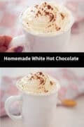 Two pictures above each other with a white mug filled with white hot chocolate, whipped cream and cocoa. A text in between: homemade white hot chocolate