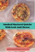Two photos of puff pastry quiches filled with mackerel, leek, and cheese. A text in the middle reads: Smoked Mackerel Quiche with Leek and Cheese