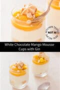 Two pictures with white chocolate mango mousse cups above each other. A text in between: white chocolate mango mousse cups with gin