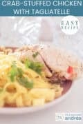 Part of a pink plate with tagliatelle and chicken filled with surimi and dates. At the top a text: easy recipe, Crab-Stuffed Chicken with Tagliatelle Pasta