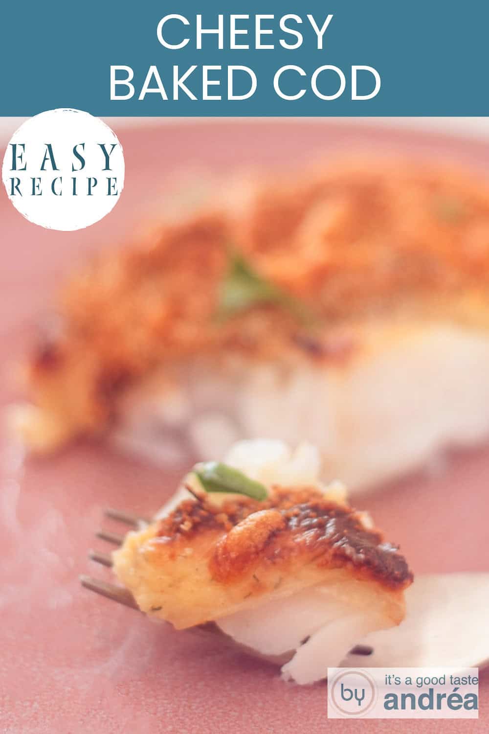 Easy Cheesy Baked Cod Recipe for Dinner - By Andrea Janssen