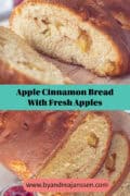 Two photos above each other of sliced ​​apple bread. A caption in the middle: Apple Cinnamon Bread with Fresh Apples