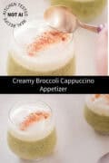 Two pictures with creamy broccoli soup with a cream topping on top of eachother. A text in between: creamy broccoli cappuccino appetizer