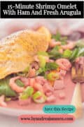 An omelet filled with shrimp, ham, and arugula. A text at the top reads: Quick Shrimp Omelet With Ham And Arugula