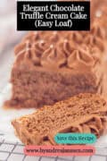 A chocolate cake with ganache from which a piece has been cut. A text: Elegant Chocolate Truffle Cream Cake (Easy Loaf)
