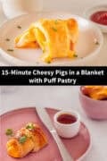 Two pictures above each other with pigs in a blanket. In between a text: 15-minute cheesy pigs in a blanket with puff pastry