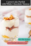 White Chocolate Mousse and Carrot Cake Parfaits a text above: Carrot Cake Parfait with White Chocolate Mousse