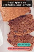 A piece of spice cake with two slices cut off. Text: Dutch Spice Cake with Walnuts and Currants