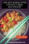 A portion of a gray om with chicken korma, peppers, spring onions, and rice. Two chopsticks on top. A text: Chicken Korma with Coconut Milk and Yogurt