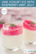 A glass filled with yogurt ice cream and raspberry jelly with mint. A text at the top reads: Easy recipe, Lime Yogurt Ice with Raspberry Mint Jelly.