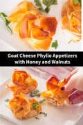 Two pictures with phyllo dough goat cheese, honey and walnut appetizers. A text in between: Goat Cheese Phyllo Appetizers with Honey and Walnuts