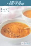 Two blue bowls filled with curry carrot soup and topped with some spices. In the top a text: easy recipe, curried carrot soup