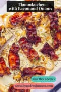 A flambée pizza on a background. A text reads: Flammkuchen with Bacon and Onions.
