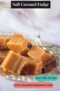 A bowl with Caramel Fudge Soft And Creamy, with the text on top: soft caramel fudge