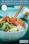 A portion of a small bowl with two chopsticks filled with chicken ketjap, bok choy, and lemon rice. A text: easy recipe, 15-Minute Soy Chicken with Lemon Rice and Bok Choy