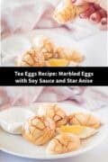 Two pictures with tea eggs in a collage. A text in between: Tea Eggs Recipe: Marbled Eggs with Soy Sauce and Star Anise