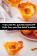 Two pictures above echoer with ligher quiche Lorraines, a text in between: vegetarian mini quiche Lorraine with phyllo dough and sun-dried tomatoes