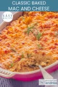 Part of a casserole dish with three cheese mac & cheese. Text at the top: easy recipe, classic baked mac and cheese