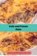 Two photos above each other of a casserole dish with kale puree, potato, tomato, and cheese gratin. Text: kale and potato bake