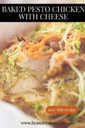 A section of a baking dish with chicken breast cut open, revealing the pesto. A caption reads: Baked Pesto Chicken with Cheese.
