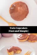Two pictures of twix cupcakes topped above each other. In between a text: twix cupcakes (fast and simple)