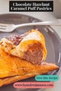 Puff Pastries Filled with Chocolate, Caramel and Hazelnut a text on top: Chocolate Hazelnut Caramel Puff Pastries