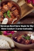 Two pictures above eachother with a bowl filled with carne guisada, wraps and pickled onions. A text in between: Mexican Beef Stew Made In The Slow Cooker (Carne Guisada)