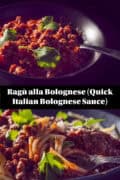 Two pictures topped. Above a bowl with bolognese sauce, under pasta with bolognese sauce. In between text: Ragù alla Bolognese (Quick Italian Bolognese Sauce)
