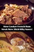 Two pictures with creamy slow cooked ham steaks in a creamy sauce. A text in the middle: slow cooker french ham steak stew (rich silky sauce)