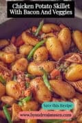 A portion of a pan with baby potatoes, vegetables, and chicken. A caption reads: Chicken Potato Skillet with Bacon and Veggies.