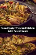 A plate of pasta with Tuscan chicken, tomato, and green beans. A second photo shows a slow cooker with Tuscan chicken below. A caption in between: Slow cooker Tuscan chicken with pesto cream.