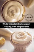 Two pictures with white chocolate buttercream above each other. A text in between: white chocolate buttercream frosting with 4 ingredients
